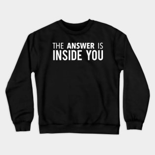 The Answer Is Inside You Crewneck Sweatshirt